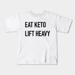 Eat Keto, Lift Heavy Kids T-Shirt